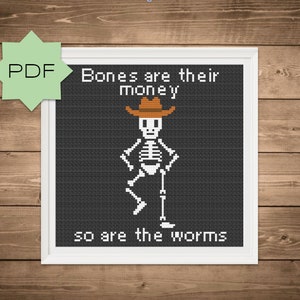 Bones are your Money Cross Stitch Pattern, I Think You Should Leave, ITYSL PDF download, Nacht die Skelette zum Leben erwachten, so sind die Würmer