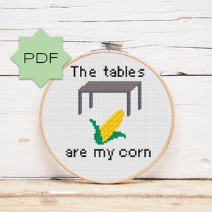 The Tables Are My Corn Cross Stitch Pattern, I Think You Should Leave, ITYSL PDF download, Comedy Sketch, Humor, subversiv, witzig