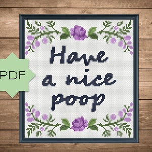 Peut inclure: Modèle de point de croix avec une bordure florale et le texte "Have a nice poop".