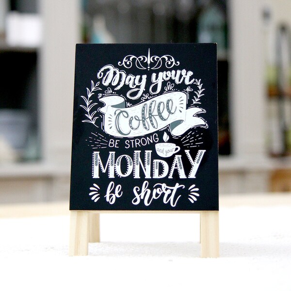 Tiered tray chalkboard easel sign - May your coffee be strong and your Monday be short chalkboard easel sign