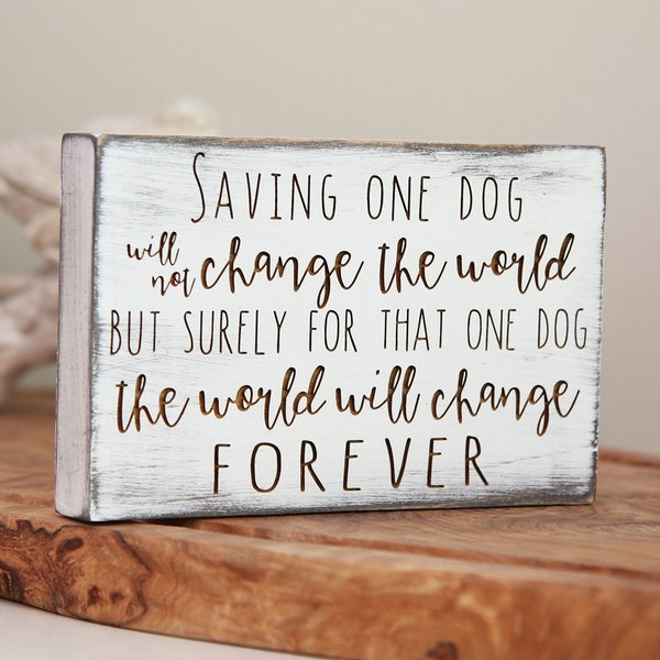 Tiered Tray Sign - Saving One Dog Will Not Change the World... | Animal Rescue | Farmhouse Sign | Distressed Tray Sign | Rustic Decor