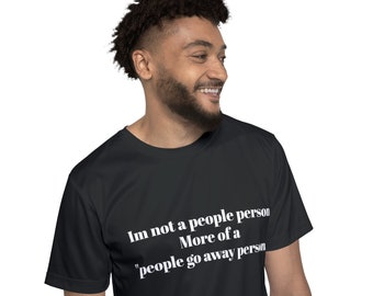 Herren T-Shirt | Sarkastische Hemden Herren | Lustiges Herrenshirt | Ich bin kein People-Mensch, sondern eher ein People-Go-Away-Mensch. | Hergestellt in den USA