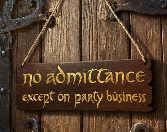 No Admittance Except on Party Business | 3D Printed Wood Texture Door Sign | Fantasy Home Decor Wall Sign