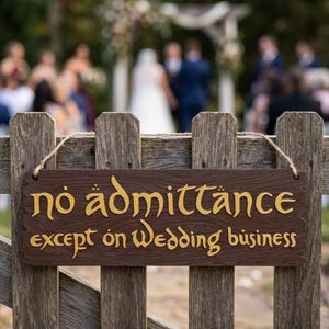 Fantasy Wedding Sign | No Admittance Except on Wedding Business | 3D printed Wood Texture with Raised Text | Wedding Prop