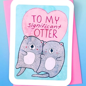 To My Significant Otter - süße Valentinstag Karte Wortspiele Freund Karte Mann Karte für Freundin Jahrestagskarte Geschenk für sie Punny Card
