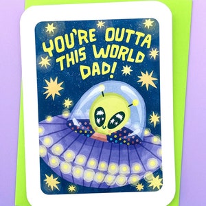You&#39;re Outta this World Dad - Alien Father&#39;s Day card Funny Fathers Day Card from kid Cute Father&#39;s day gift Flying Spaceship