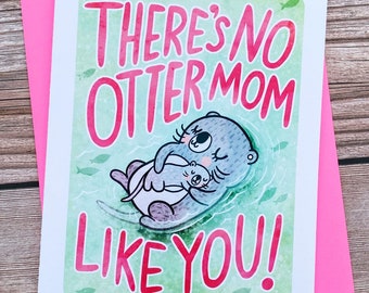No Otter Mom Like You -Cute Mother’s day card for mom mothers day puns funny mothers day card sweet mothers day card unique gift for mother