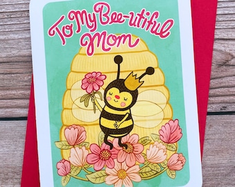 To My Beautiful Mom Bee - Sweet Mothers Day Card Cute Mothers Day card Gift Queen bee Card Happy Mother's Day Card for Mom Bee-utiful