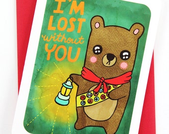Lost without you Bear -Valentines day card funny love card boyfriend card husband card for girlfriend anniversary card cub scout card