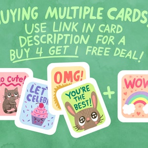 Puede incluir: Cuatro tarjetas de felicitaci&oacute;n ilustradas con diferentes dise&ntilde;os. Las tarjetas muestran un gato, un cupcake, un conejito y un arco&iacute;ris. El texto en las tarjetas dice "So Cute!", "Let's Celebrate", "OMG! You're the Best!" y "Wow!" Las tarjetas est&aacute;n dispuestas en una fila con un signo m&aacute;s entre la segunda y la tercera tarjeta. El texto "BUYING MULTIPLE CARDS? USE LINK IN CARD DESCRIPTION FOR A BUY 4 GET 1 FREE DEAL!" est&aacute; escrito en letras grandes y manuscritas en la parte superior de la imagen.
