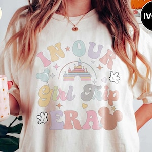 Disney Girls Trip 2025 Comfort Colors Shirt, In Our Girls Trip Era Tshirt, WDW Disneyland Girls Vacation Tee, Disney Besties Matching Shirts