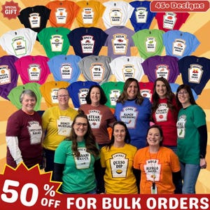 May include: A collection of colorful t-shirts featuring various condiment bottle graphics, including labels like Steak Sauce, Honey Mustard, and Sriracha Sauce. The image displays multiple people wearing these shirts, with text overlays stating 45+ Designs and 50% off for bulk orders.