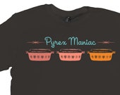 Pyrex Maniac Tee Shirt Unisex S-Xxl