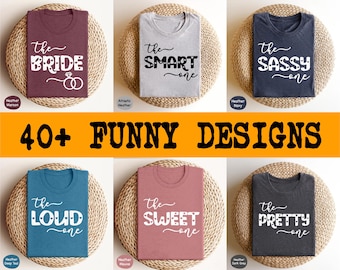 Funny Bachelorette Shirts, The Bride, The Sassy One, Group Bachelorette Party T-Shirts, Bridesmaid Matching T-Shirts, Bridal Party T-Shirt