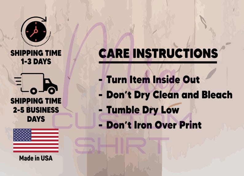 May include: A graphic display featuring black text on a light background. The text reads CARE INSTRUCTIONS with bullet points: Turn Item Inside Out, Don't Dry Clean and Bleach, Tumble Dry Low, and Don't Iron Over Print. A clock icon and truck icon are visible.
