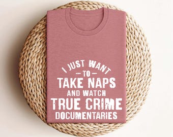 Funny True Crime Shirt, Nap Lover Shirt, True Crime Shirt, True Crime Documentary Shirt, Criminal minds shirt, funny true crime tee