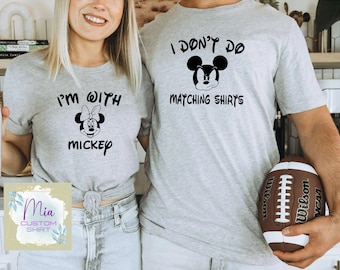 I Don’t Do Matching Shirts, I’m With Mickey Shirt, Disney Matching Mom And Dad Shirt,Disney Couple Shirt,Disney Party Shirt,Valentines Shirt