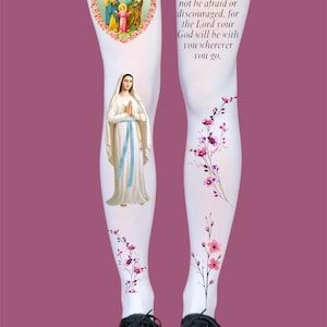 May include: White tights featuring a religious heart-shaped illustration, a depiction of the Virgin Mary, and the text: Be strong and courageous; do not be afraid or discouraged, for the Lord your God will be with you wherever you go. Pink floral accents.