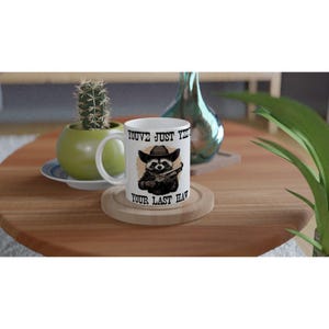 You’ve just yee’d your last haw mug - 11oz. Cowboy racoon, funny mug, novelty mug, yee haw, birthday, christma, country and western