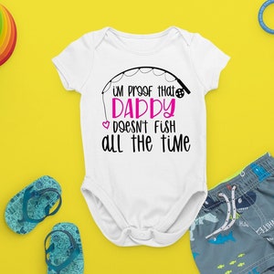 I'm Proof That Daddy Doesn't Fish All the Time Baby Snapsuit Bodysuit