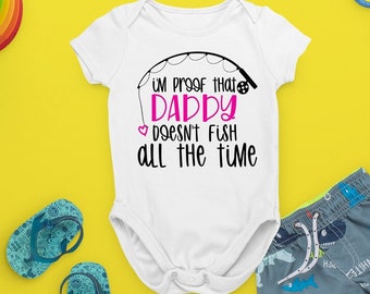 I'm Proof That Daddy Doesn't Fish All the Time Baby Snapsuit Bodysuit