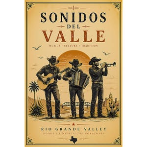Könnte beinhalten: Ein Poster im Vintage-Stil mit dem Text "SONIDOS DEL VALLE" und "RIO GRANDE VALLEY". Es zeigt drei Musiker in Cowboyhüten, die Gitarre, Akkordeon und Trompete spielen. Das Poster hat einen beigen Hintergrund mit einer Illustration einer Wüstenlandschaft.