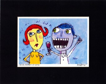 Wine, Women and Song -  Art Print, signed & matted, cute and funny, outsider art, illustration by Murphy Adams