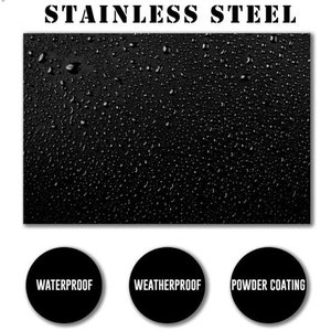 May include: Close-up of a black stainless steel surface with water droplets. The surface is labeled "Waterproof", "Weatherproof", and "Powder Coating".