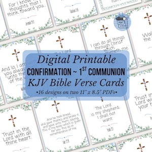 May include: Digital printable KJV Bible verse cards for Confirmation and 1st Communion. Each card features a cross and floral design, with Bible verses in a variety of fonts. The cards are 11" x 8.5" PDFs, with 16 designs.