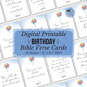 May include: A collection of digital printable birthday Bible verse cards. Each card features a watercolor balloon design and a scripture quote. The cards are 11" x 8.5" PDF format, with 8 designs available.