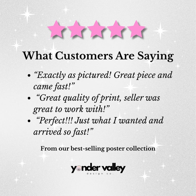 May include: A light gray background with pink star shapes and text that reads "What Customers Are Saying." The text includes customer reviews and the phrase "From our best-selling poster collection." The logo for "yonder valley design co." is also present.