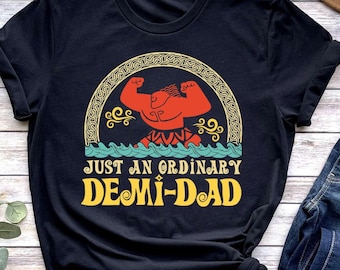 Just An Ordinary Demi Dad-shirt, Maui-shirt voor papa, Disney Moana-shirt, Maui-T-shirt, Vaderdagcadeau, Demi Dad-T-shirt, cadeau voor papa, shirt papa