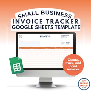 May include: A computer monitor displays an invoice template with the text "SMALL BUSINESS INVOICE TRACKER GOOGLE SHEETS TEMPLATE." A green document icon and an orange circle with the text "Create, track, and print invoices" are also present.