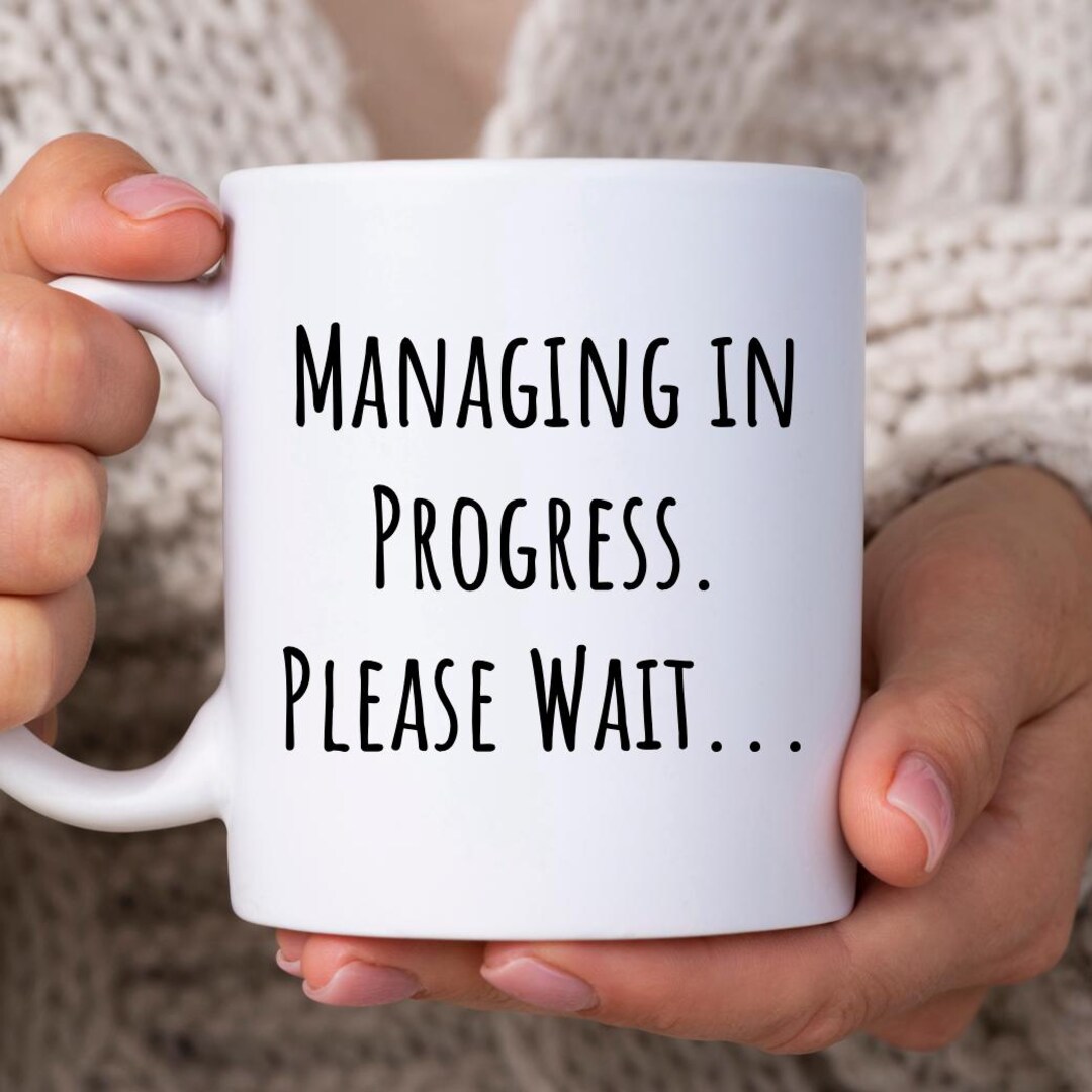 In Progress Humour Managing in Progress Please Wait, Funny Thinking Manager Mug, Office ...