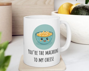 You're The Macaroni To My Cheese Mug, Cute Macaroni And Cheese Mug For Couples, Funny and Sweet Valentines Day Gift For Him Her