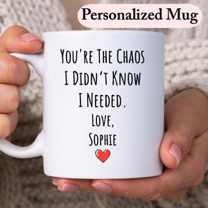 Funny Friendship Mug: "You're The Chaos I Didn't Know I Needed" - Personalized Bestie Name Gift