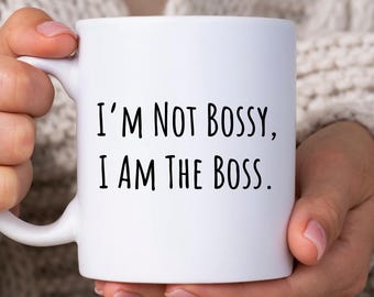 I&#39;m Not Bossy, I Am The Boss, Sarcastic Manager Mug, Funny Manager Saying Mug, Gift For Boss Mug, Office Humor Gift For Him Or Her