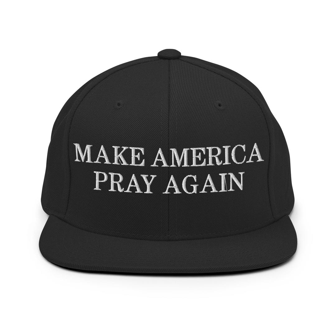 Make America Pray Again Snapback Hat - Etsy