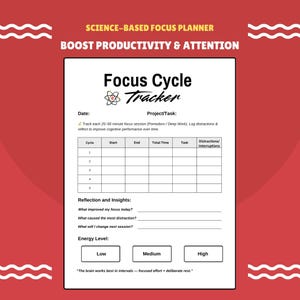 May include: A white Focus Cycle Tracker planner with a red border. The planner includes sections for tracking focus sessions, tasks, and reflections. Text on the planner includes "Boost Productivity & Attention" and "The brain works best in intervals - focused effort + deliberate rest."