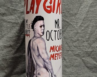 May include: White stainless steel tumbler with a red and black graphic of a man with a knife. The graphic includes the text "Playgirl", "Mr. October", and "Michael Myers".