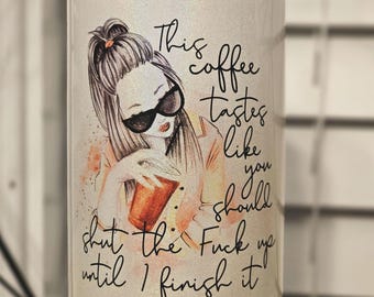 This coffee tastes like you should shut up until I finish it, shimmer can glass with lid and straw, funny iced coffee, 16oz can glass gift