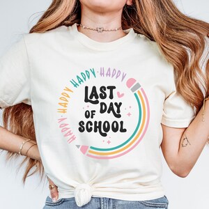 Happy Last Day Of School T-shirt, Last Day Of School Shirt, Teacher Shirt, Teacher Shirts Last Day Of School, Teacher Off Duty Gift Shirt