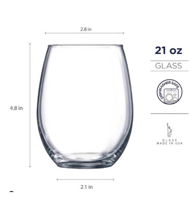 May include: A clear, stemless wine glass with a 21 oz capacity. The glass is 4.8 inches tall, 2.8 inches wide, and 2.1 inches in diameter. The image includes text that says "GLASS", "DISHWASHER SAFE", and "GLASS MADE IN USA".