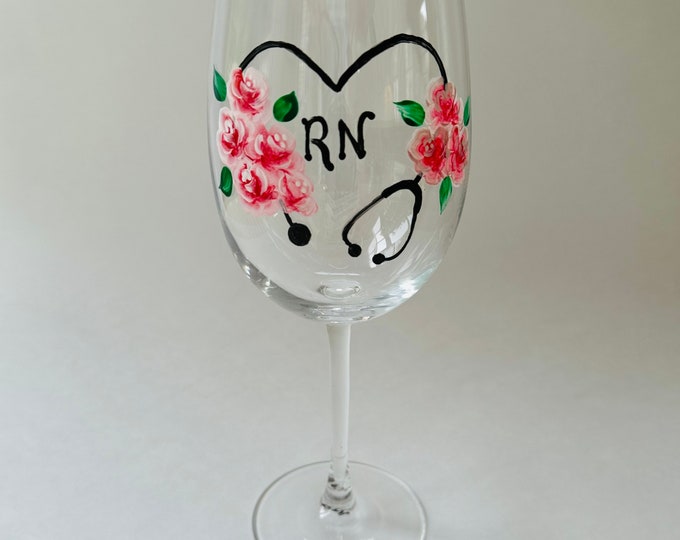 Nurse appreciation wine glass: RN, LPN, CNA..  Hand painted.