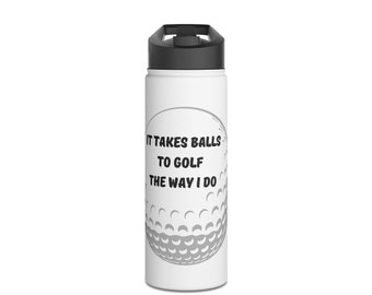 It Takes Balls To Golf The Way I Do Stainless Steel Water Bottle, Standard Lid