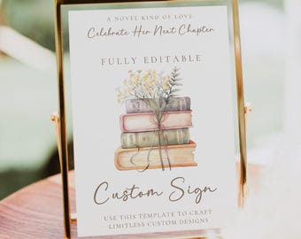 Pode incluir: Uma placa dourada com o texto "A Novel Kind of Love: Celebrate Her Next Chapter" e "Custom Sign". A placa apresenta uma ilustração em aquarela de uma pilha de livros amarrados com barbante e encimados por flores. As palavras "Fully Editable" e "Use this template to craft limitless custom designs" também são visíveis.