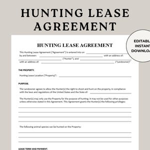 May include: A printable hunting lease agreement template with the title "HUNTING LEASE AGREEMENT" in bold black text. The document includes fields for hunter and landowner information, property details, and hunting privileges. An "EDITABLE INSTANT DOWNLOAD" label is in a circle.