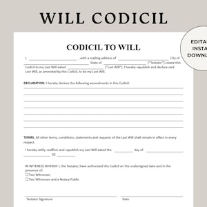 May include: A white document titled "WILL CODICIL" and "CODICIL TO WILL" with fillable fields for legal information. Includes the text "EDITABLE INSTANT DOWNLOAD" in a circular graphic.