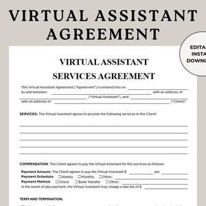 May include: A white document titled "VIRTUAL ASSISTANT AGREEMENT" with the text "VIRTUAL ASSISTANT SERVICES AGREEMENT." Includes fillable fields for agreement details and a circle that says "EDITABLE INSTANT DOWNLOAD."