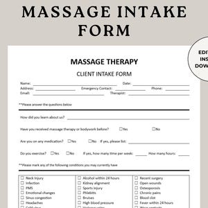 May include: A black and white printable massage intake form with the title "Massage Intake Form" and "Massage Therapy Client Intake Form". The form includes sections for client information, questions about medical history, and a checklist of conditions.